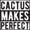 Le cactus rend parfait
