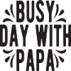 Busy Day with Papa