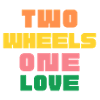 Two Wheels One Love