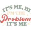 its me hi im the problem its me