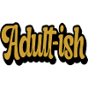 Adultish Adult-ish 18th Birthday
