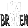 I am broken