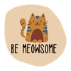 Be Meowsome Cat | Boho Shapes