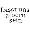 Lasst uns albern sein