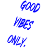 Good Vibes Only