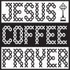 Jesus Coffee Prayer