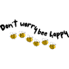 Don’t worry bee happy