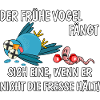 Der frühe Vogel fängt