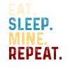 Eat Sleep Mine Repeat