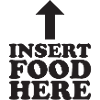 Insert Food here - Funny saying