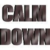 Calm down