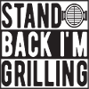 Stand Back i´m Grilling