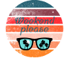 Weekend - Endlich Wochenende