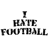 I hate football