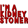 I'm A Kidney Stoner