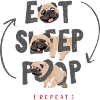 EAT - SLEEP - POOP - REPEAT