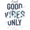 GOOD VIBES ONLY