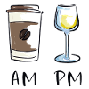 AM - PM, Coffee - Wine