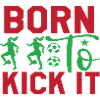 Born To Kick It