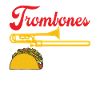 Trombone Trombones and Tacos