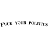 Fuck your politics