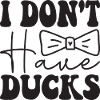 i don´t have Ducks