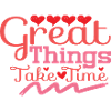 Great Things Take Time