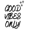 Good Vibes only