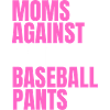 Moms Against White Baseball Pants