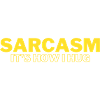 Sarcasm It's How I Hug
