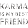 Karma is my best friend