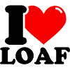 I love loaf