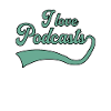 I love podcasts