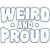 Weird And Proud