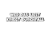 Wer das liest kriegt Durchfall