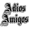 ADIOS AMIGOS - SPANISH - MEXICAN