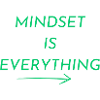 MINDSET IS EVERTHING