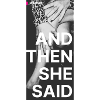 And Then She Said...