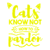 CAT'S KNOW NOT PARDON