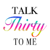 talk thirty to me