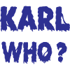 Karl Who?