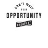 Create Your Own Opportunities - Motivational Quote