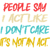 It´s not an act