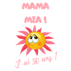 MAMA MIA J'AI 50 ANS