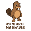 Ask Me About My Beaver