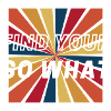 FIND YOUR SO WHAT