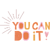 You Can Do It!