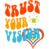Trust Your Vision Heart
