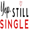 Yep, Still Single