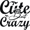 Cute but Crazy